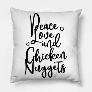 Peace Love and Chicken Nuggets Funny Food Pillow