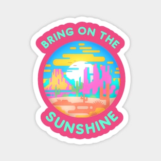 Bring on the Sunshine (desert) Magnet