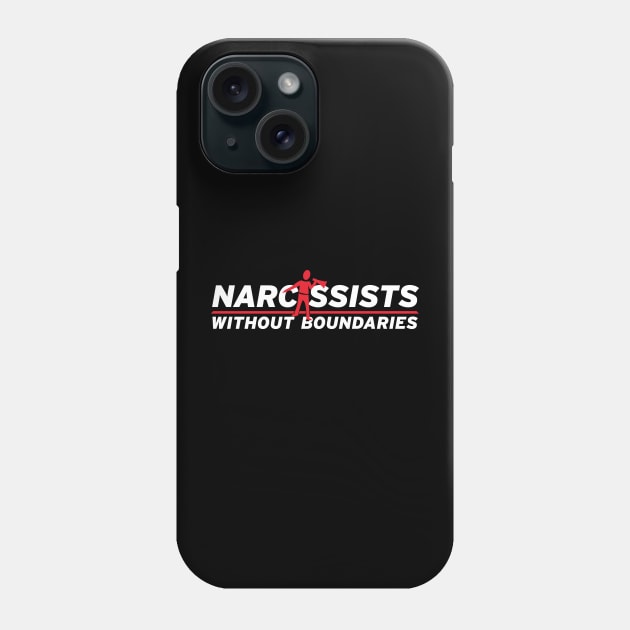 Narcissists Without Boundaries Phone Case by ADHDisco
