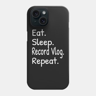 Eat Sleep Record Vlog Repeat Funny Phone Case