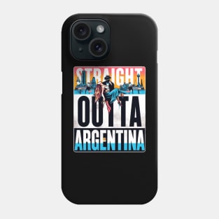 Straight Outta Argentina Phone Case