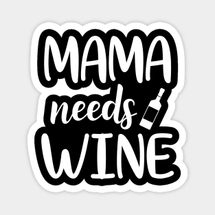 Mama Needs Wine Letter Print Cute Mommy Women Funny Graphic Mothers Day Magnet