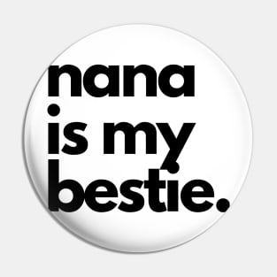 Nana is my bestie Pin