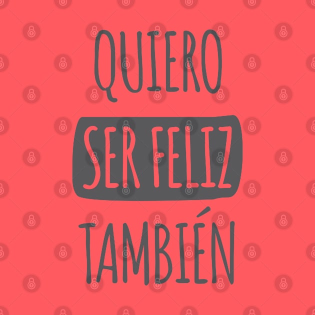 Quiero Ser Feliz También by LaBearDod