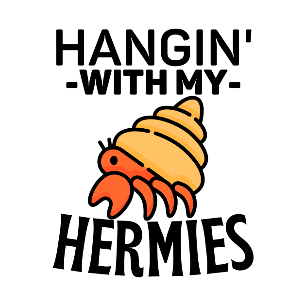 Hanging with My Hermies Introvert Hermit Crab Gift by Haperus Apparel