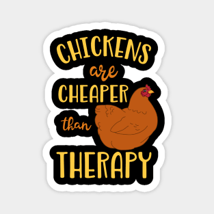 Chickens are cheaper than therapy Magnet