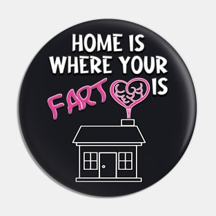 Home is where your fart is Pin