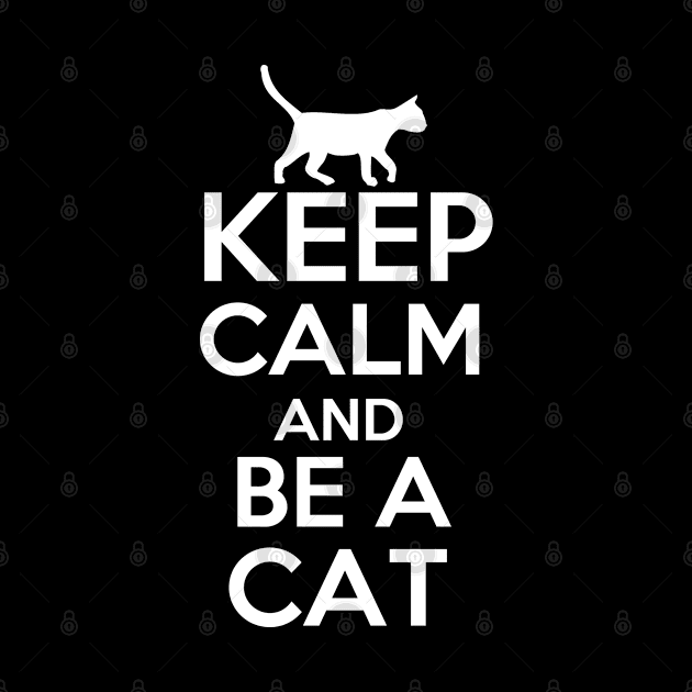 Keep Calm and Be a Cat by Marks Marketplace