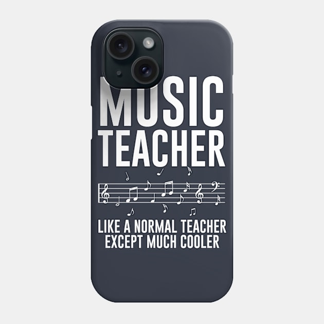 Music Teacher Like A Normal Teacher Except Much Cooler Phone Case by Bhagila