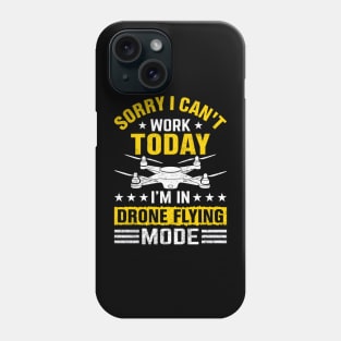 Sorry I Cant Work Today Funny Drone Pilot Quotes Phone Case