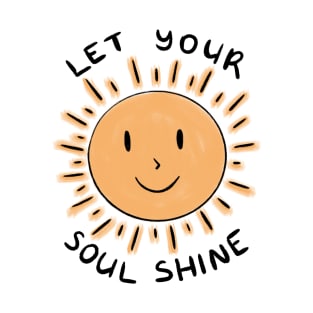 Let Your Soul Shine T-Shirt