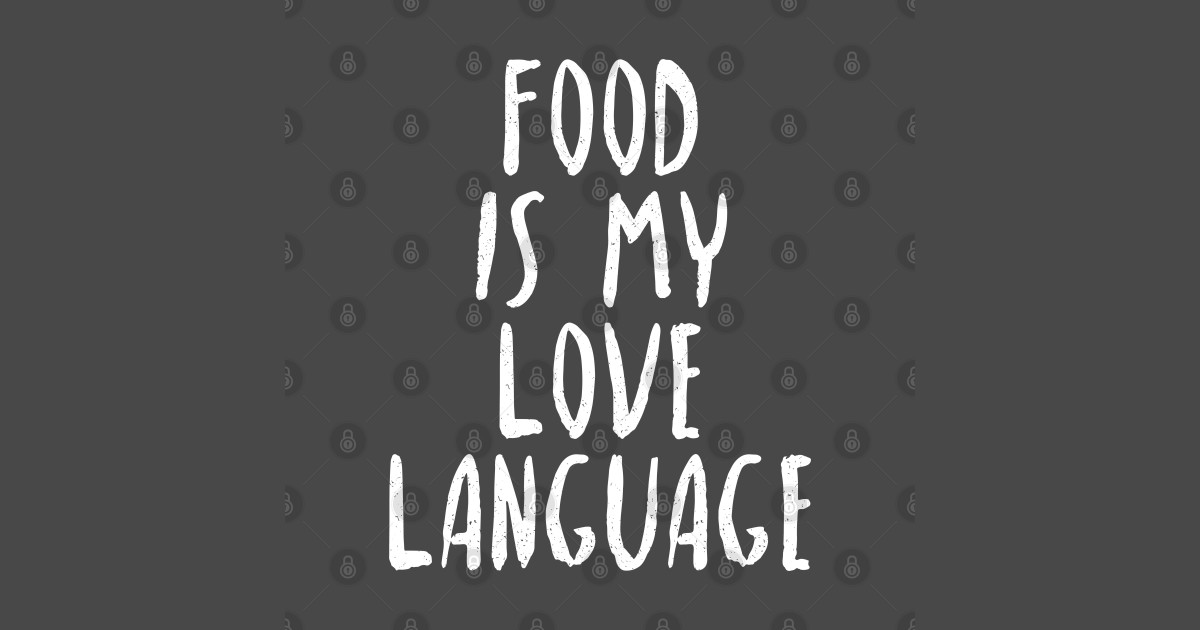Food is My Love Language Food Lover Food Lover Gift TShirt