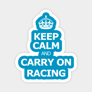 Keep calm and carry on racing Magnet