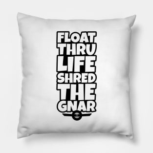 OneWheel Graphic - Float Thru Life Shred The Gnar Pillow