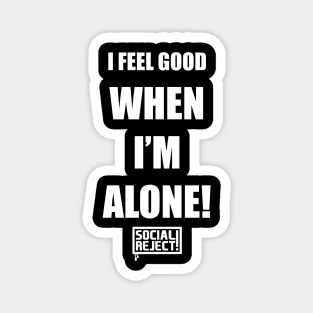 I Feel Good When I'm Alone! (White) Magnet