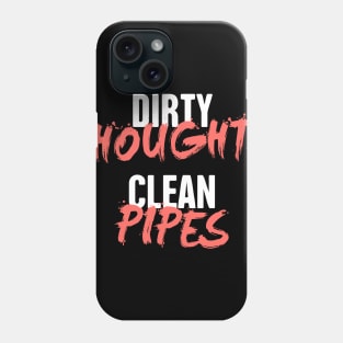 Dirty Thoughts | Funny Plumber Gift Phone Case