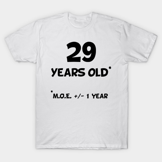 29 Years Old Plus Minus 1 Year Birthday Camiseta Teepublic Mx