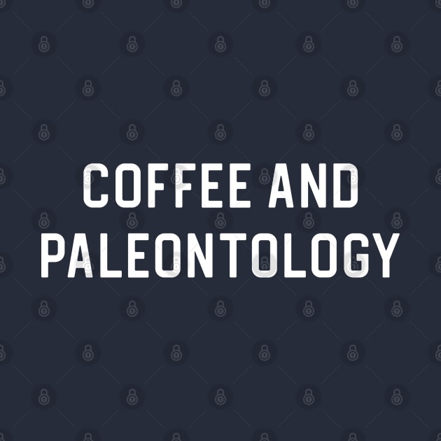 Funny Paleontologist Gift Coffee and Paleontology by kmcollectible