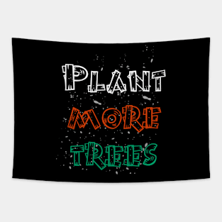 Plant more trees earth day design Tapestry