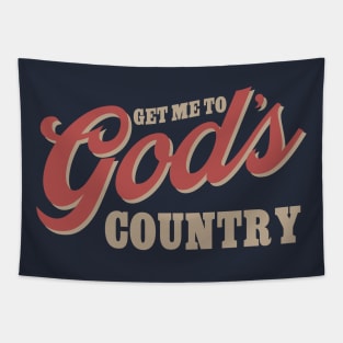 Get me to Gods Country Tapestry