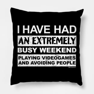 BUSY WEEKEND VIDEOGAMING AND AVOIDING PEOPLE Pillow