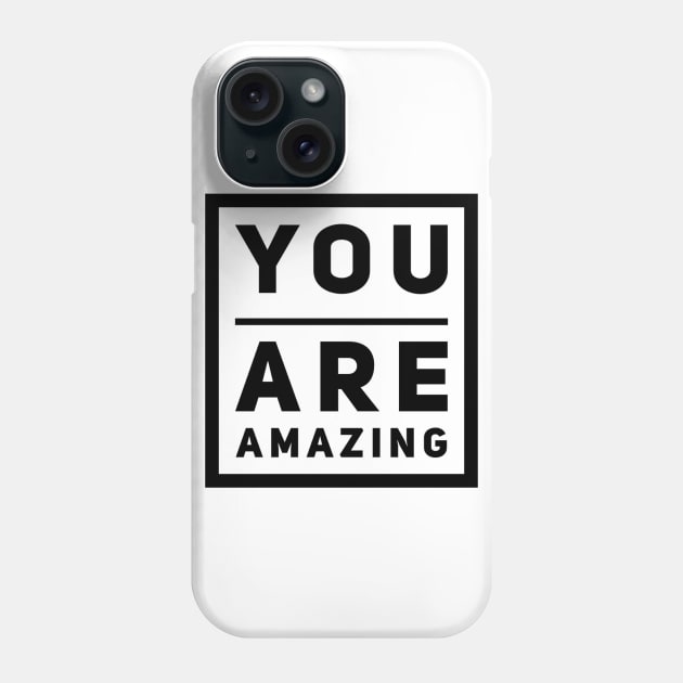 You are amazing! Phone Case by Spinkly