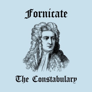 Fornicate The Constabulary T-Shirt