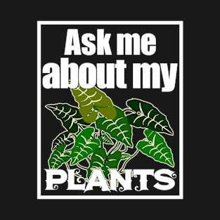 Ask Me About My Plants - Plant Lovers T-Shirt