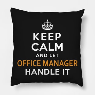 Office Manager  Keep Calm And Let handle it Pillow