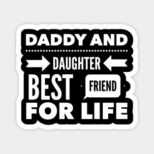 Daddy and daughter best friend for life Magnet