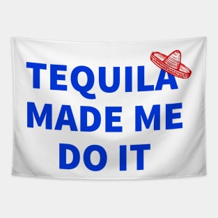 Tequila Made Me Do It, Cinco De Mayo Celebration, Party Time Tapestry