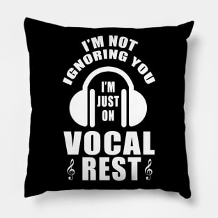 I'm Not Ignoring You I'm Just On Vocal Rest Sweater Gift Tee Pillow