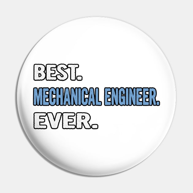 Best. Mechanical Engineer. Ever. - Birthday Gift Idea Pin by divawaddle