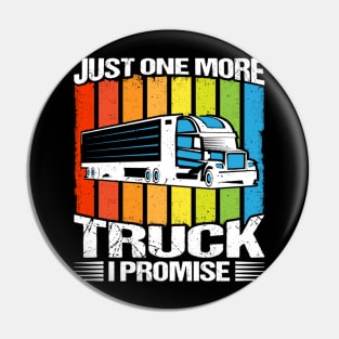 Just One More Truck I Promise Pin