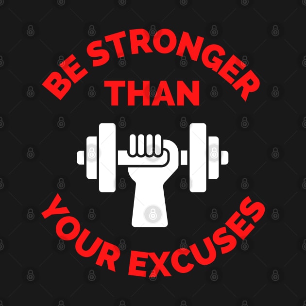 Be Stronger Than Your Excuses by Famgift