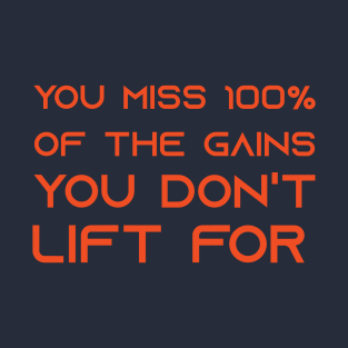 You Miss 100% of the Gains You Don't Lift Shower T-Shirt