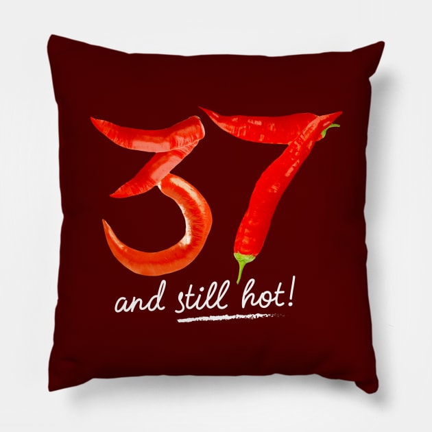 37th Birthday Gifts - 37 Years and still Hot Pillow by BetterManufaktur