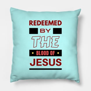 Redeemed By The Blood Of Jesus | Christian Typography Pillow