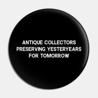 Antique Collectors Preserving Yesteryears for Tomorrow Pin