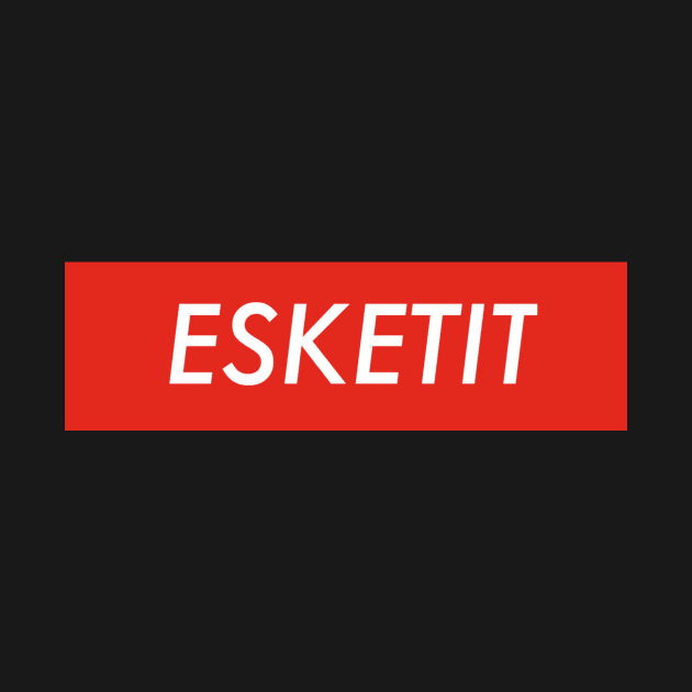 esketit by lordbaelish643