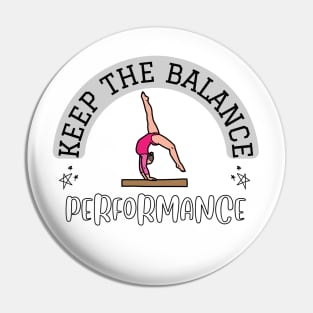 KEEP THE BALANCE * PERFORMANCE * Pin