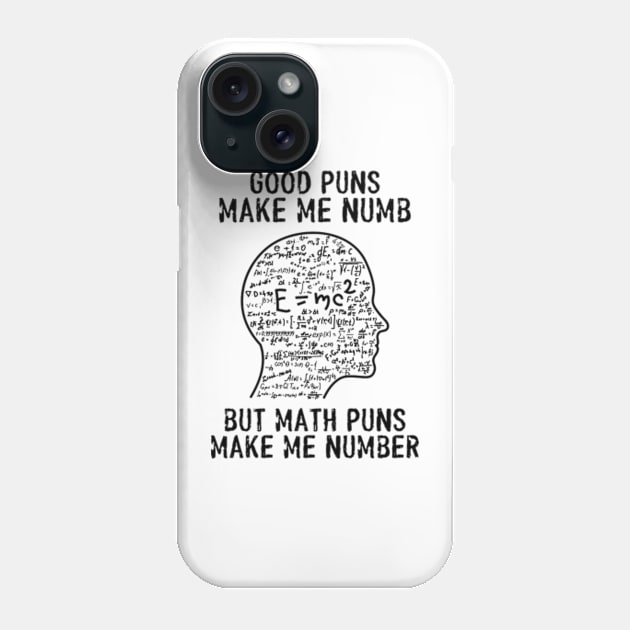 Good Puns Make Me Numb But Math Puns Make Me Number Phone Case by Three Meat Curry