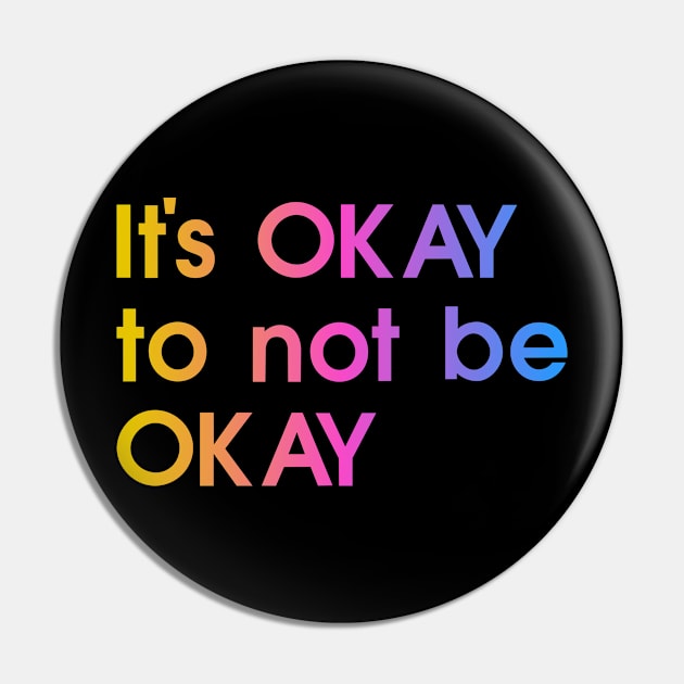 It's okay to not be okay, colorful, quote Pin by My Bright Ink