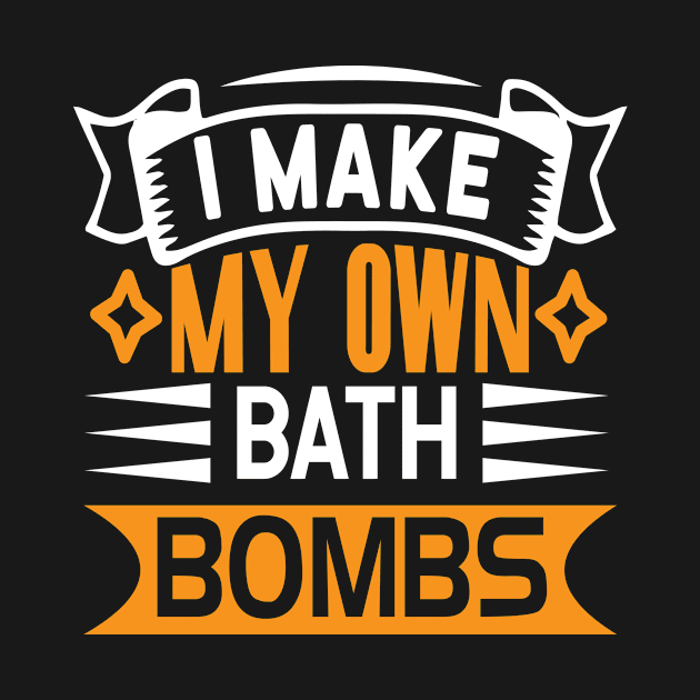 I make my own bath bombs Funny quotes by AdrenalineBoy