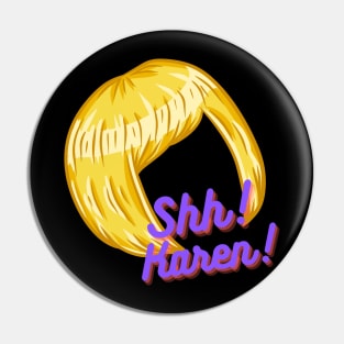 Shhhh Karen Pin