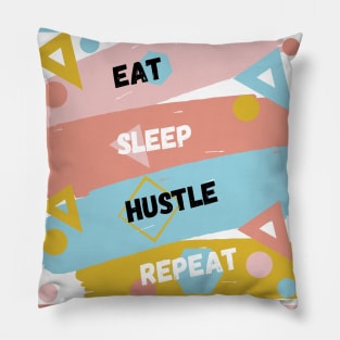 Eat sleep hustle repeat. Pillow