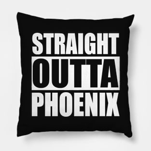 Straight Outta Phoenix Arizona Pillow