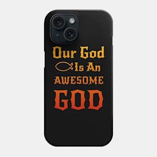 Our God is an Awesome God Phone Case