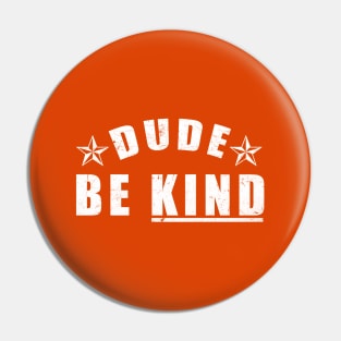 Dude Be Kind Anti-Bullying Orange Pin