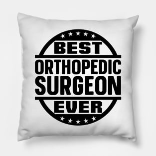 Best Orthopedic Surgeon Ever Pillow